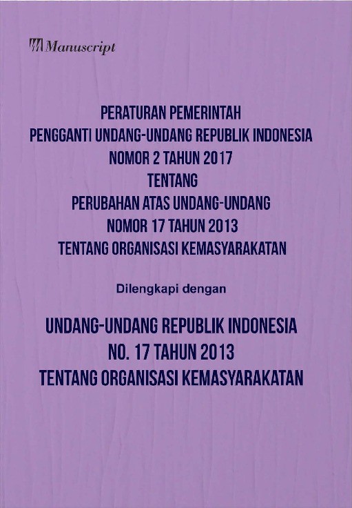 Peraturan Pemerintah Pengganti Undang-undang Republik Indonesia Nomor 2 Tahun 2017 Tentang Perubahan Atas Undang-undang Nomor 17 Tahun 2013 Tentang Organisasi Kemasyarakatan